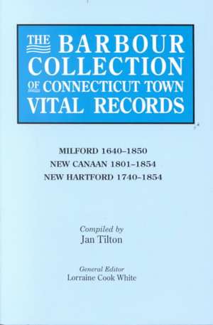 The Barbour Collection of Connecticut Town Vital Records. Volume 28 de Lorraine Cook White