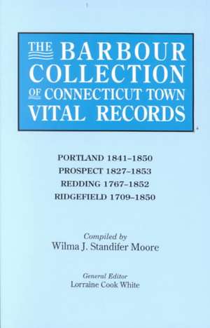 The Barbour Collection of Connecticut Town Vital Records. Volume 36 de Lorraine Cook White