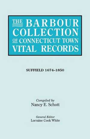 The Barbour Collection of Connecticut Town Vital Records. Volume 45 de Lorraine Cook White