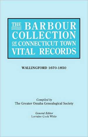 The Barbour Collection of Connecticut Town Vital Records [Vol. 48] de General Ed White