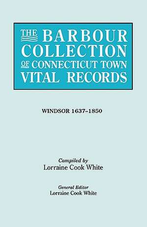 The Barbour Collection of Connecticut Town Vital Records [Vol. 55] de General Ed White