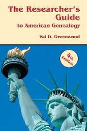 The Researcher's Guide to American Genealogy. 4th Edition de Val D. Greenwood