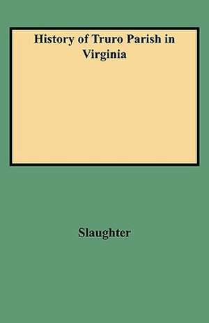 History of Truro Parish in Virginia de Slaughter