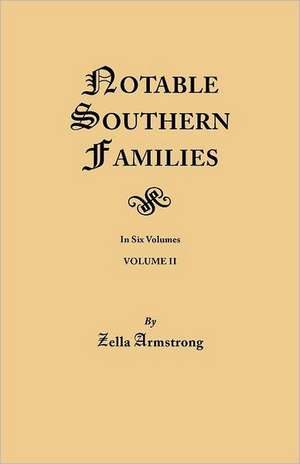 Notable Southern Families. Volume II de Zella Armstrong