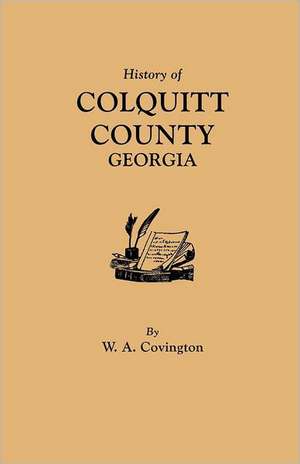 History of Colquitt County [Georgia] de W. A. Covington