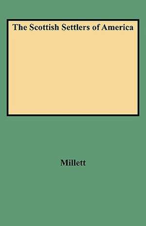 The Scottish Settlers of America de Stephen M. Millett