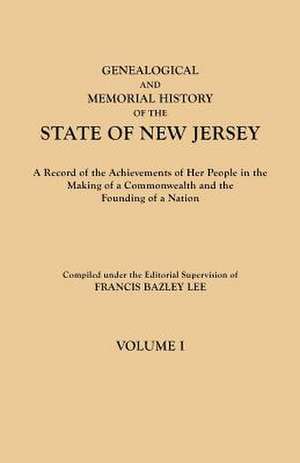 Genealogical and Memorial History of the State of New Jersey. in Four Volumes. Volume I: Genealogical Resources on Chinese Surnames de Francis Bazley Lee