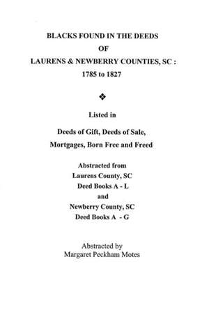 Blacks Found in the Deeds of Laurens & Newberry Counties, South Carolina de Margaret Peckham Motes