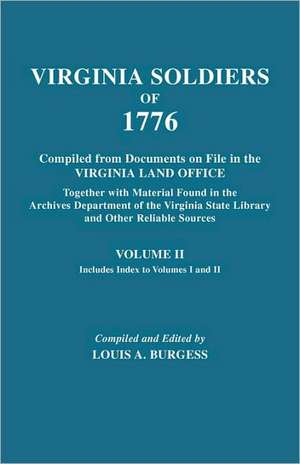 Virginia Soldiers of 1776. Compiled from Documents on File in the Virginia Land Office. in Three Volumes. Volume II: The Story of Thomas 6th Lord Fairfax de Louis A. Burgess