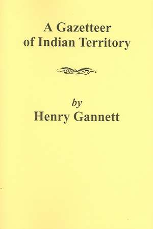 A Gazetteer of Indian Territory de Gannett