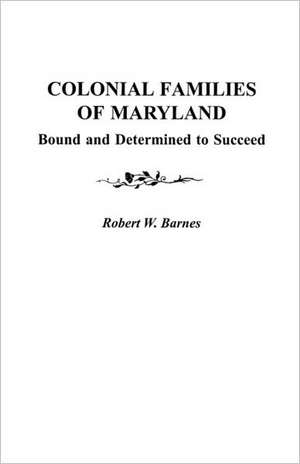 Colonial Families of Maryland de Robert William Barnes