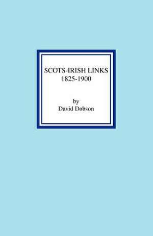 Scots-Irish Links 1825-1900 de David Dobson