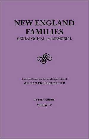 New England Families. Genealogical and Memorial. 1913 Edition. in Four Volumes. Volume IV: 42 (Pp.174-End), 43 (Pp. 1-140) de William Richard Cutter