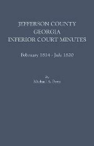 Jefferson County, Georgia, Inferior Court Minutes, February 1814-July 1820 de Michael a. Ports