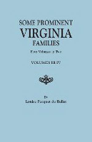 Some Prominent Virginia Families. Four Volumes in Two. Volumes III-IV de Louise Pecquet Du Bellet