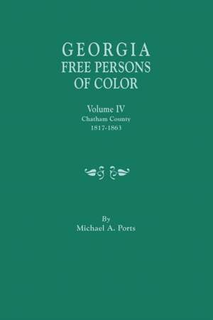 Georgia Free Persons of Color, Volume IV de Michael A. Ports