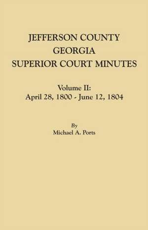 Jefferson County, Georgia, Superior Court Minutes. Volume II de Michael A. Ports