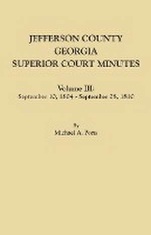 Jefferson County, Georgia, Superior Court Minutes. Volume III de Michael A. Ports