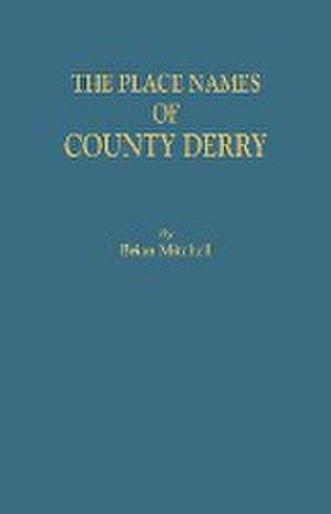 The Place Names of County Derry de Brian Mitchell