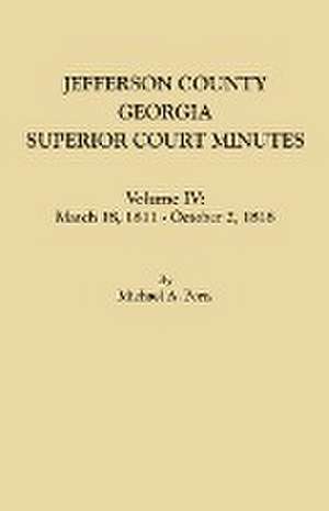 Jefferson County, Georgia, Superior Court Minutes. Volume IV de Michael A. Ports