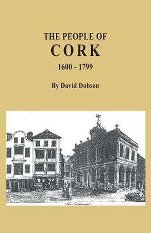 The People of Cork, 1600-1799 de David Dobson