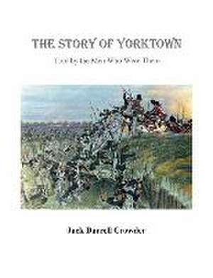 The Story of Yorktown de Darrell Crowder