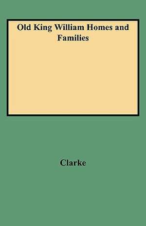 Old King William Homes and Families de Peyton N. Clarke