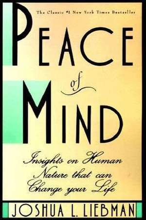 Peace of Mind: Insights on Human Nature That Can Change Your Life de Joshua L. Liebman