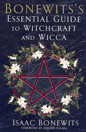 Bonewits's Essential Guide To Witchcraft And Wicca: Rituals, Beliefs And Origins de Isaac Bonewits