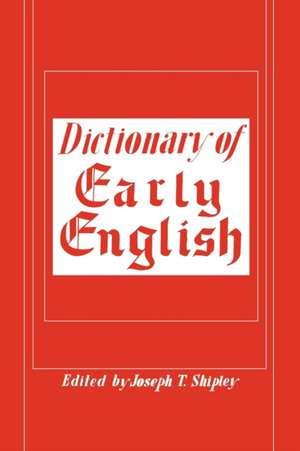 Dictionary of Early English de Joseph T. Shipley