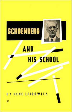 Schoenberg and His School de Rene Leibowitz