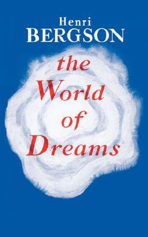 The World of Dreams de Henri Louis Bergson