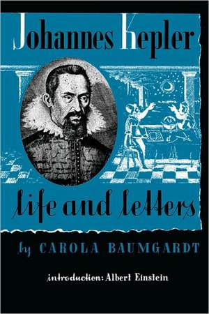 Johannes Kepler Life and Letters de Carola Baumgardt