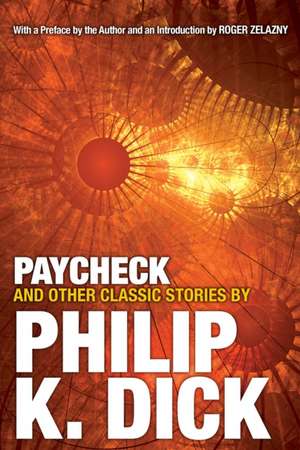 Paycheck and Other Classic Stories by Philip K. Dick de Philip K. Dick