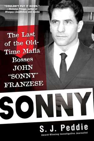 Sonny: The Last of the Old Time Mafia Bosses, John Sonny Franzese de S.J. Peddie