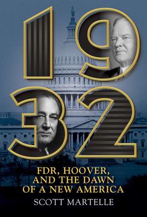 1932: FDR, Hoover and the Dawn of a New America de Scott Martelle