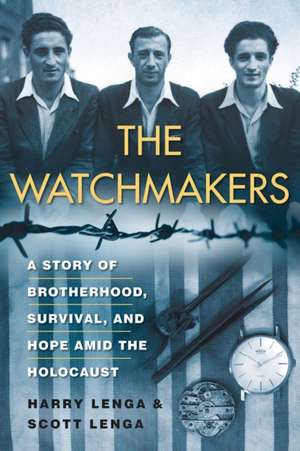 The Watchmakers: A Powerful WW2 Story of Brotherhood, Survival, and Hope Amid the Holocaust de Harry Lenga