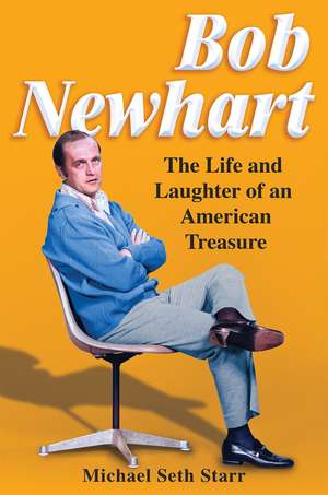 Bob Newhart: The Life and Laughter of an American Treasure de Michael Seth Starr