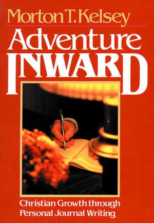 Adventure Inward: From Biblical Times to the Present de Morton T. Kelsey