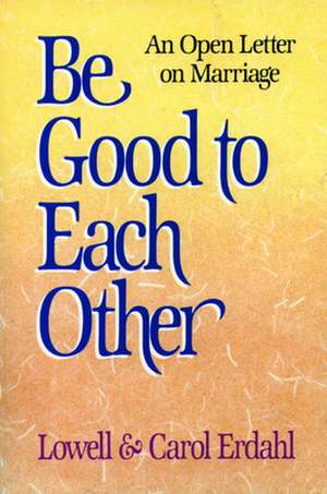 Be Good to Each Other: Cycle B de Lowell Erdahl