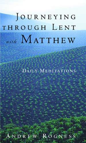 Journeying Through Lent with Matthew: When Someone They Love Dies de Andrew Rogness