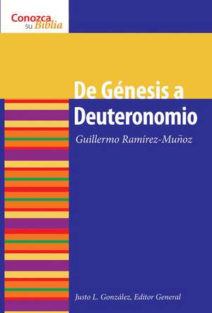 De Genesis a Deuteronomio = From Genesis to Deuteronomy: Reflections on Faith and Learning de Guillermo Ramirez-Munoz