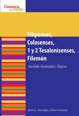 Filipenses, Colosenses, 1 y 2 Tesalonicenses, Filemon: Reflections on Faith and Learning de Awilda Gonzalez-Tejera