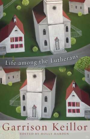 Life Among the Lutherans de Garrison Keillor