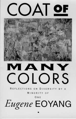 Coat of Many Colors: Reflections on Diversityi by a Minority of One de Eugene Eoyang