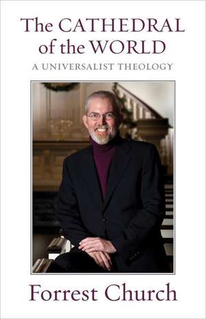 The Cathedral of the World: A Universalist Theology de Forrest Church