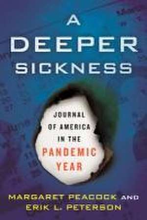 A Deeper Sickness: Journal of America in the Pandemic Year de Margaret Peacock