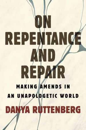 On Repentance And Repair de Danya Ruttenberg