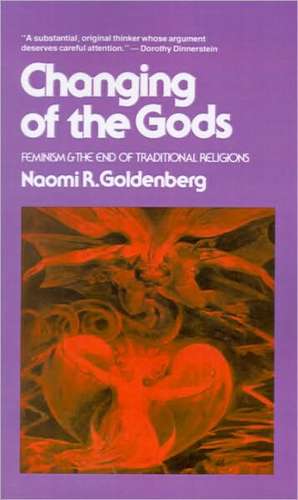 Changing of the Gods: Feminism and the End of Traditional Religions de Naomi R. Goldenberg