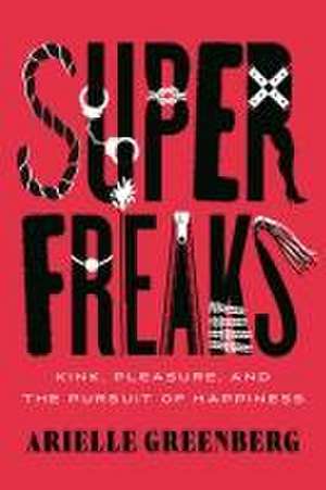 Superfreaks de Arielle Greenberg